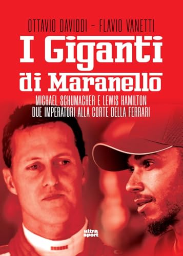 I giganti di Maranello. Michael Schumacher e Lewis Hamilton due imperatori alla corte della Ferrari (Ultra sport) von Ultra