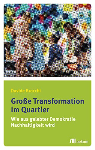 Große Transformation im Quartier: Wie aus gelebter Demokratie Nachhaltigkeit wird