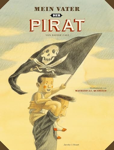 Mein Vater, der Pirat: Nominiert für den Deutschen Jugendliteraturpreis 2015, Kategorie Kinderbuch Mein Vater, der Pirat: Nominiert für den Deutschen Jugendliteraturpreis 2015, Kategorie Kinderbuch