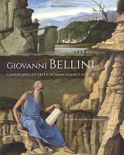 Giovanni Bellini - Landscapes of Faith in Renaissance Venice (Getty Publications – (Yale))