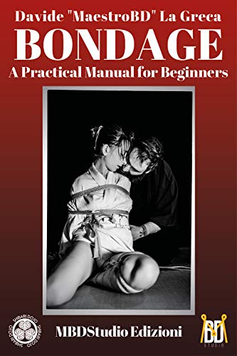 Bondage: A Practical Manual for Beginners: Shibari and Kinbaku von Youcanprint SelfPublishing