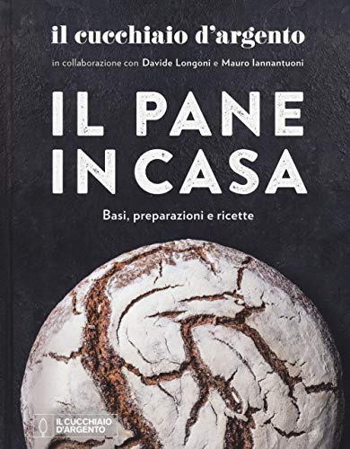 Il cucchiaio d'Argento. Il pane in casa. Basi, preparazioni e ricette. Ediz. illustrata von Editoriale Domus