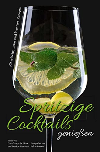 Spritzige Cocktails genießen: Klassische, neue und kreative Rezepte von White Star Verlag