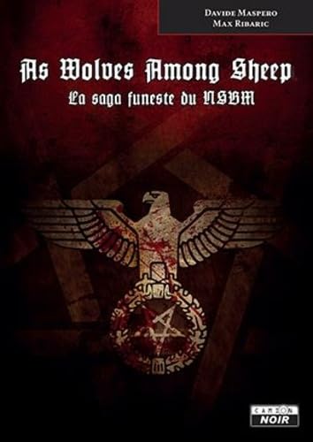 AS WOLVES AMONG SHEEP La saga funeste du NSBM AS WOLVES AMONG SHEEP La saga funeste du NSBM von CAMION BLANC