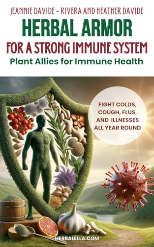 Herbal Armor: For a Strong Immune System: Plant Allies for Immune Health von Independently published