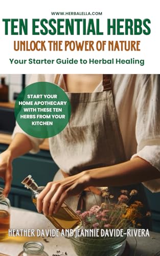 Ten Essential Herbs: Unlock the Power of Nature: Your Starter Guide to Herbal Healing von Independently published