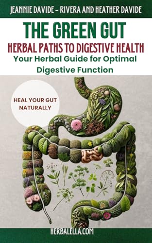 The Green Gut: Herbal Paths to Digestive Health: Your Herbal Guide for Optimal Digestive Function von Independently published