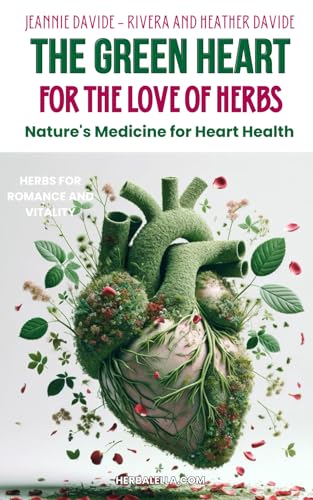 The Green Heart: For the Love of Herbs: Nature's Medicine for Heart Health von Independently published