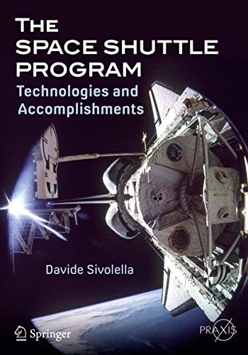 The Space Shuttle Program: Technologies and Accomplishments (Springer Praxis Books)