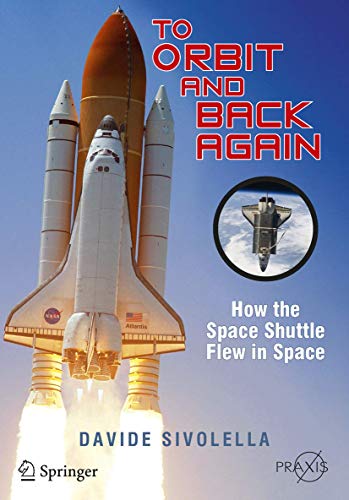 To Orbit and Back Again: How the Space Shuttle Flew in Space (Springer Praxis Books) von Springer