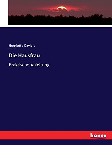 Die Hausfrau: Praktische Anleitung