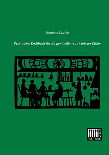 Praktisches Kochbuch fuer die gewoehnliche und feinere Kueche von Kochbuch-Verlag