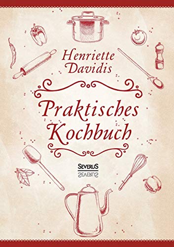 Praktisches Kochbuch: Herausgegeben und bearbeitet von Gertrude Wiemann