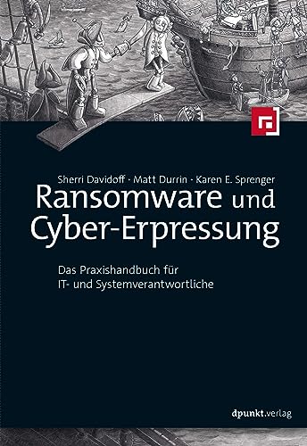 Ransomware und Cyber-Erpressung: Das Praxishandbuch für IT- und Systemverantwortliche von dpunkt.verlag GmbH