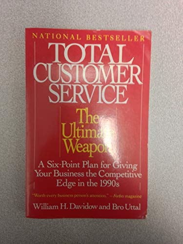 Total Customer Service: The Ultimate Weapon: A Six Point Plan for Giving Your Company the von Harper Perennial