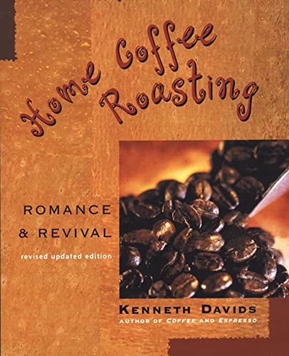 Home Coffee Roasting: Romance & Revival: Romance and Revival