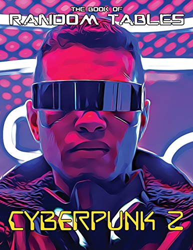 The Book of Random Tables: Cyberpunk 2: 32 Random Tables for Tabletop Role-Playing Games (The Books of Random Tables)