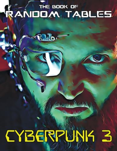 The Book of Random Tables: Cyberpunk 3: 29 Random Tables for Cyberpunk Tabletop RPGs (The Books of Random Tables) von dicegeeks