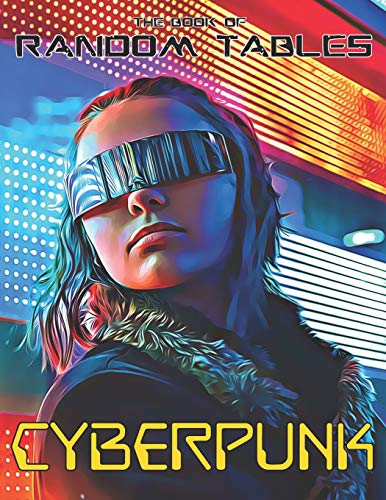 The Book of Random Tables: Cyberpunk: 32 Random Tables for Tabletop Role-Playing Games (The Books of Random Tables) von Dicegeeks