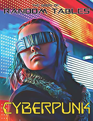 The Book of Random Tables: Cyberpunk: 32 Random Tables for Tabletop Role-Playing Games (The Books of Random Tables) The Book of Random Tables: Cyberpunk: 32 Random Tables for Tabletop Role-Playing Games (The Books of Random Tables) von Dicegeeks