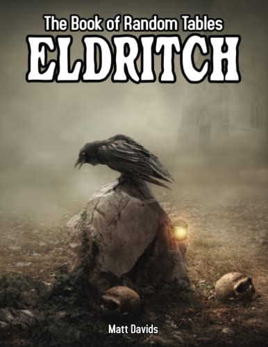 The Book of Random Tables: Eldritch: 24 D100 Random Tables for Tabletop RPGs (The Books of Random Tables)