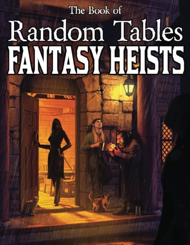 The Book of Random Tables: Fantasy Heists: D100 and D20 Random Tables for Fantasy Tabletop RPGs (The Books of Random Tables) von dicegeeks