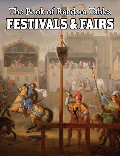 The Book of Random Tables: Festivals & Fairs: D100 and D20 Random Tables for Fantasy Tabletop Role-Playing Games (The Books of Random Tables)