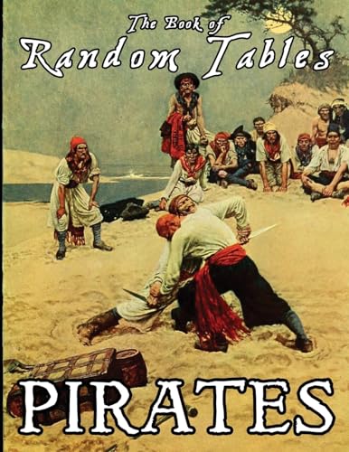 The Book of Random Tables: Pirates: 24 D100 Random Tables Plus Hideout Generator for Tabletop RPGs (The Books of Random Tables)