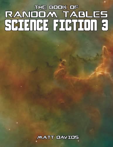 The Book of Random Tables: Science Fiction 3: 25 Randoms Tables for Sci-Fi Tabletop Role-Playing Games (The Books of Random Tables) von dicegeeks