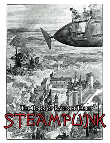 The Book of Random Tables: Steampunk: 29 D100 Random Tables for Tabletop Role-Playing Games (The Books of Random Tables)