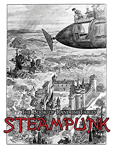The Book of Random Tables: Steampunk: 29 D100 Random Tables for Tabletop Role-Playing Games (The Books of Random Tables) von dicegeeks