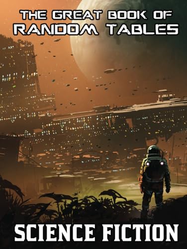 The Great Book of Random Tables: Science Fiction: 138 D100 Random Tables for Tabletop Role-Playing Games (The Books of Random Tables) von dicegeeks