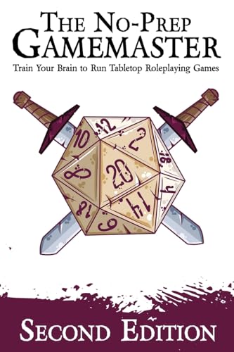 The No-Prep Gamemaster: Train Your Brain to Run Tabletop Roleplaying Games The No-Prep Gamemaster: Train Your Brain to Run Tabletop Roleplaying Games von dicegeeks