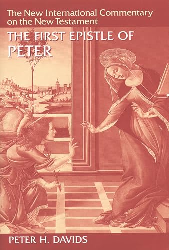 The First Epistle of Peter (NEW INTERNATIONAL COMMENTARY ON THE NEW TESTAMENT)
