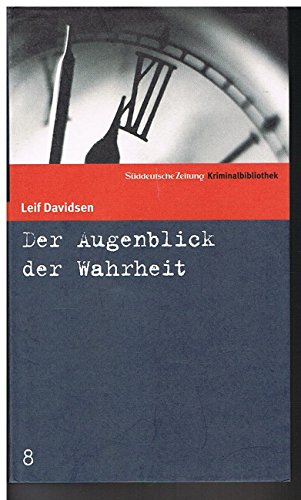 Der Augenblick der Wahrheit. SZ Krimibibliothek Band 8