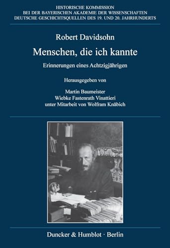 Menschen, die ich kannte.: Erinnerungen eines Achtzigjährigen. (Deutsche Geschichtsquellen des 19. und 20. Jahrhunderts) von Duncker & Humblot GmbH