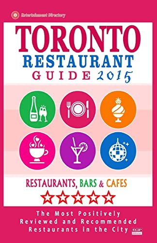 Toronto Restaurant Guide 2015: Best Rated Restaurants in Toronto - 500 restaurants, bars and cafés recommended for visitors.