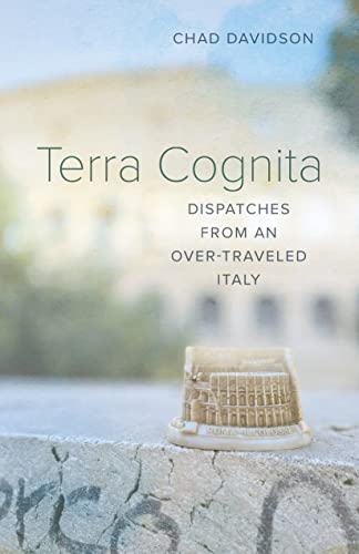 Terra Cognita: Dispatches from an Over-Traveled Italy von Louisiana State University Press