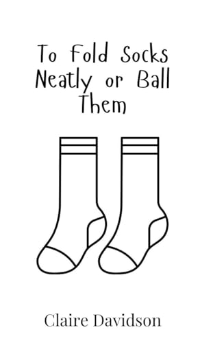 To Fold Socks Neatly or Ball Them von Creative Arts Management OÜ