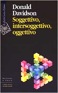 Soggettivo, intersoggettivo, oggettivo (Scienza e idee) von Cortina Raffaello