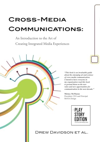 Cross-Media Communications: An Introduction to the Art of Creating Integrated Media Experiences von Lulu.com