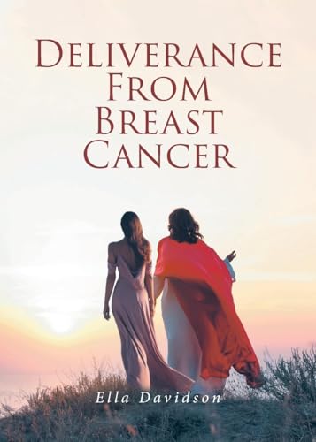 DELIVERANCE FROM BREAST CANCER von Christian Faith Publishing