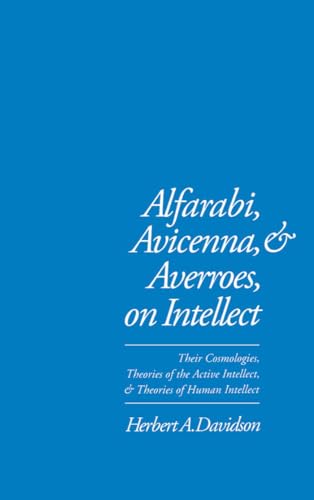Alfarabi, Avicenna, and Averroes, on Intellect: Their Cosmologies, Theories of the Active Intellect and Theories of Human Intellect von OUP USA