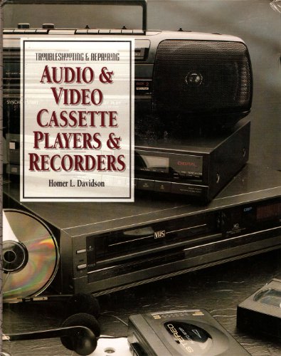 Troubleshooting and Repairing Audio and Video Cassette Players and Recorders
