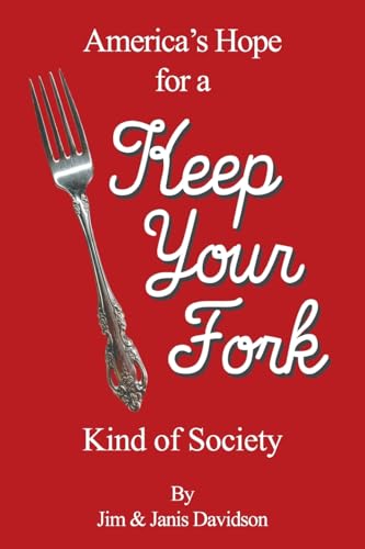 Keep Your Fork: America's Hope for a Keep Your Fork Kind of Society von Strategic Book Publishing