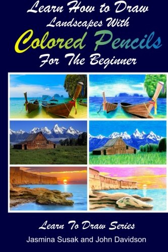 Learn How to Draw Landscapes with Colored Pencils for the Beginner (Learn to Draw, Band 39)