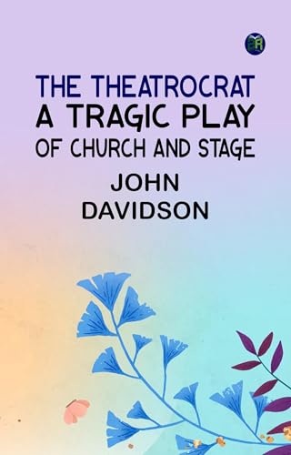 The Theatrocrat: A Tragic Play of Church and Stage von Anson Street Press