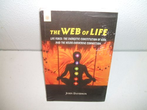 The Web of Life: Life Force -- The Energetic Constitution of Man & the Neuro-Endocrine von New Age Books