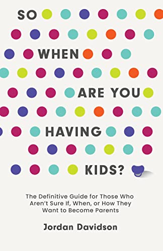 So When Are You Having Kids: The Definitive Guide for Those Who Aren't Sure If, When, or How They Want to Become Parents von Sounds True Inc