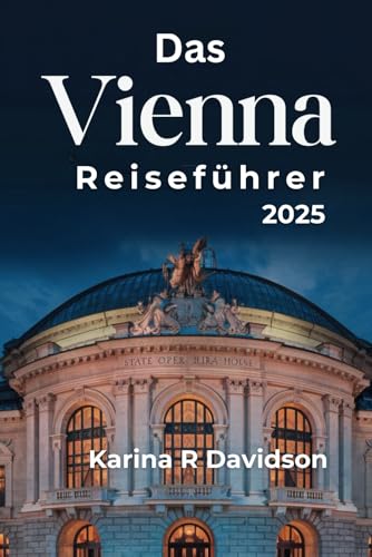 Das Vienna Reiseführer 2025: Zeitloser Charme und urbane Wunder Das Vienna Reiseführer 2025: Zeitloser Charme und urbane Wunder